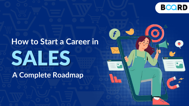 A Roadmap to Start a Career in Sales(2022) | Board Infinity