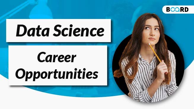 Top Data Science Career Opportunities in 2022 | Board Infinity