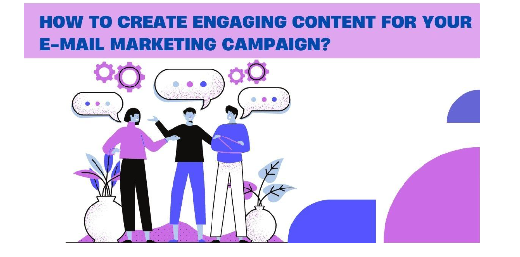 How To Create Engaging Content For Your Email Marketing Campaign?