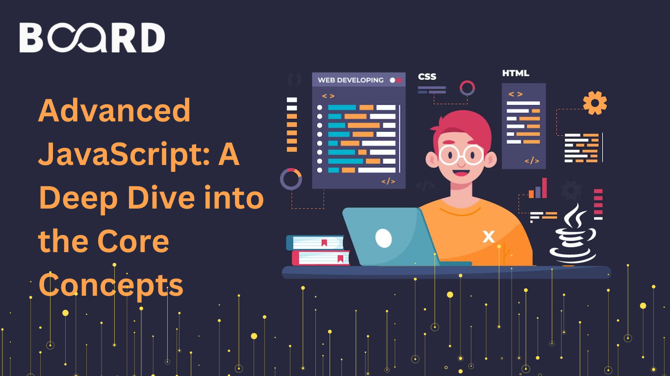Advanced JavaScript: A Deep Dive into the Core Concepts