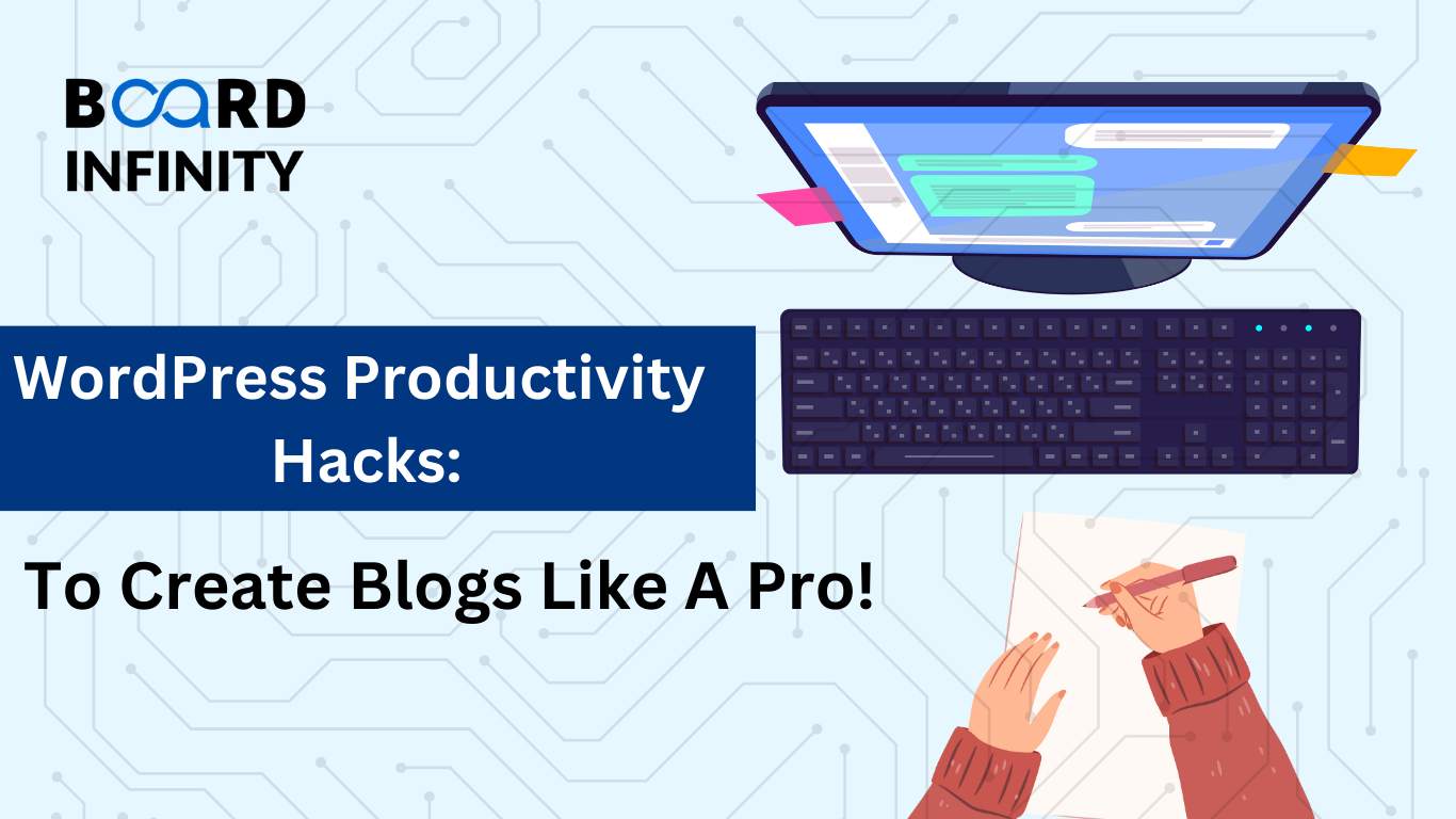 WordPress Productivity Hacks To Create Blogs Like A Pro!