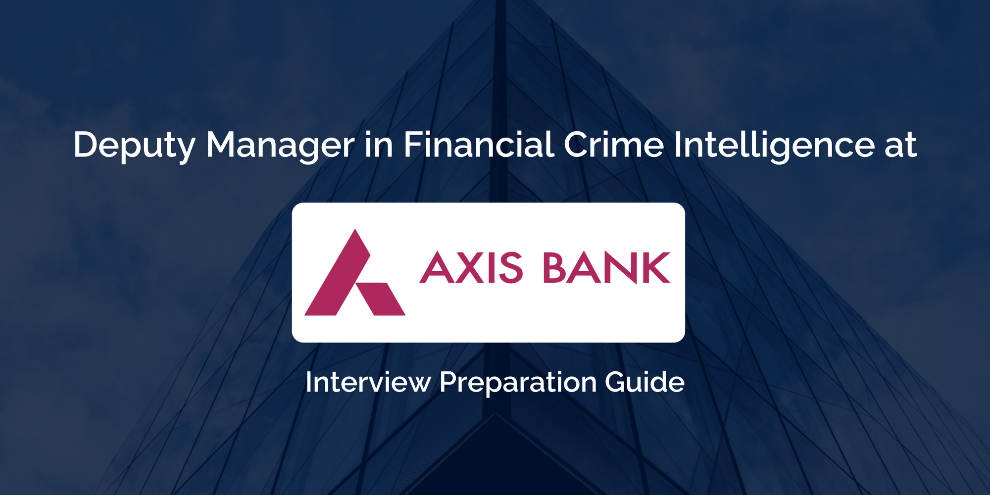 Axis Bank: A Comprehensive Guide to Succeed as Deputy Manager in Financial Crime Intelligence