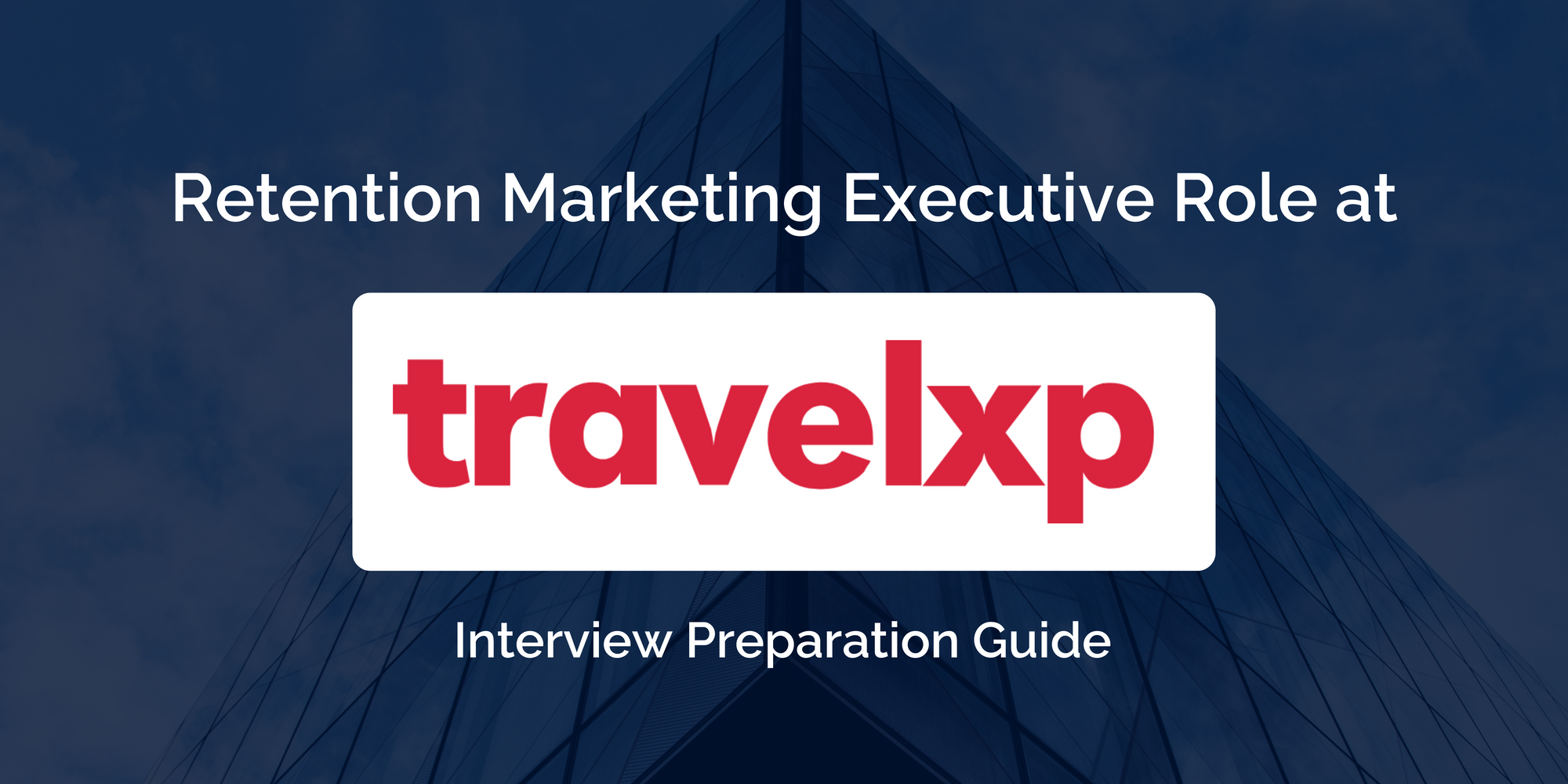 Travelxp: Mastering your Retention Marketing Executive Interview- Key Preparation Tips for Success