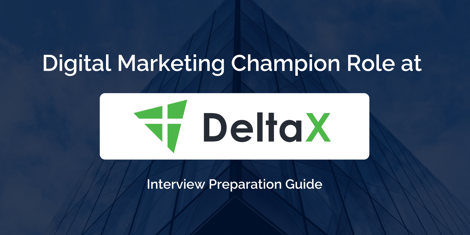 DeltaX: Excel in Your Digital Marketing Champion Interview- Comprehensive Preparation Guide