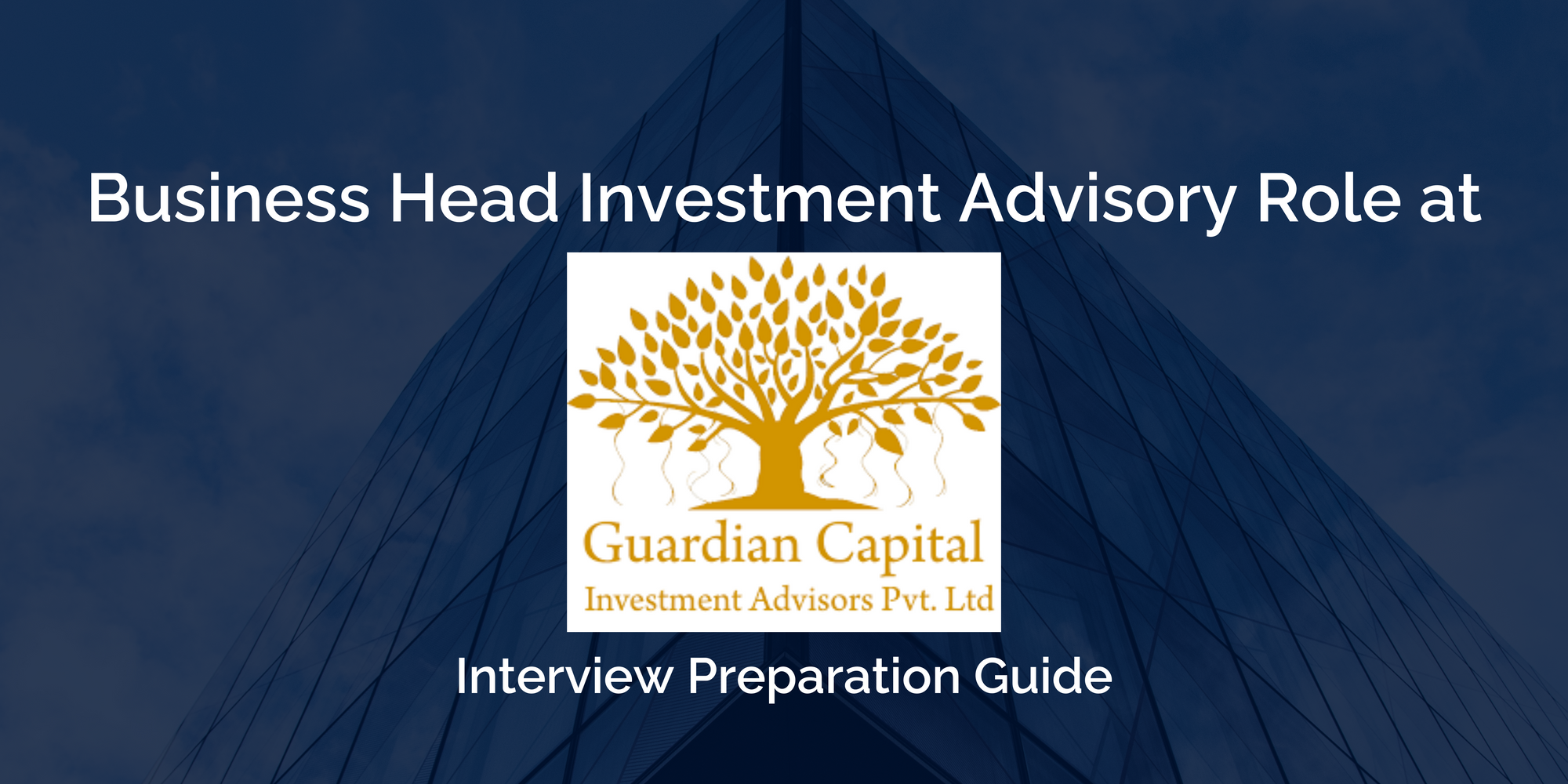 Guardian Capital: Excel in Your Business Head Investment Advisory Interview- Comprehensive Preparation Tips