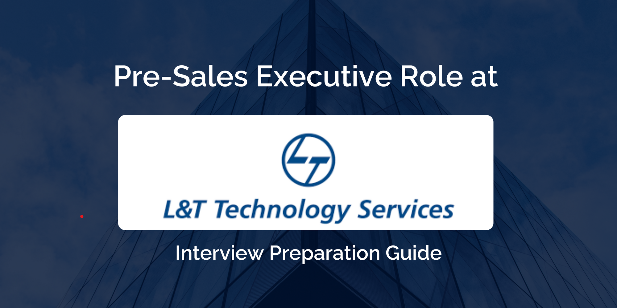L&T Technology Services: Excel in Your Pre-Sales Executive Interview