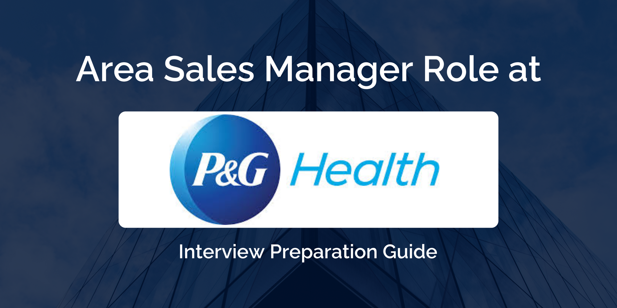 Procter & Gamble Health Limited: Master your Sales Manager Interview- Key Preparation Tips for Success