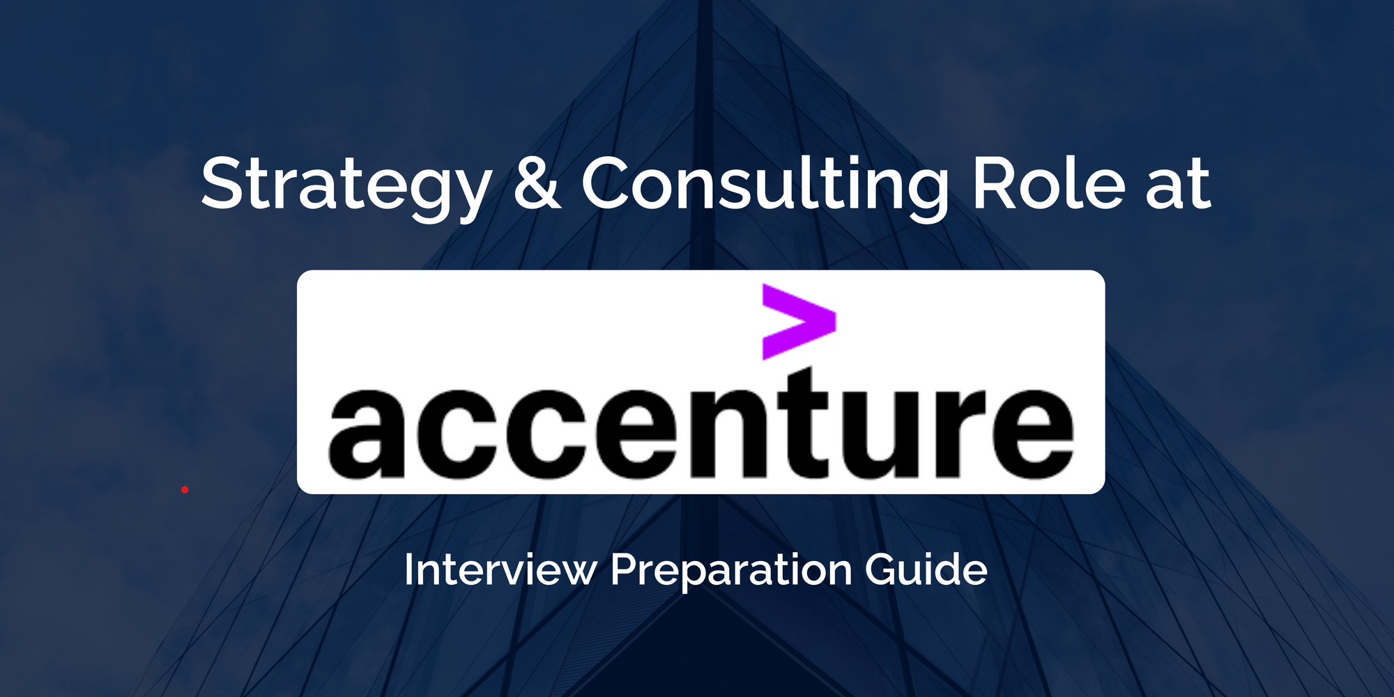 Accenture: A Complete Guide to Ace the Strategy & Consulting Interview