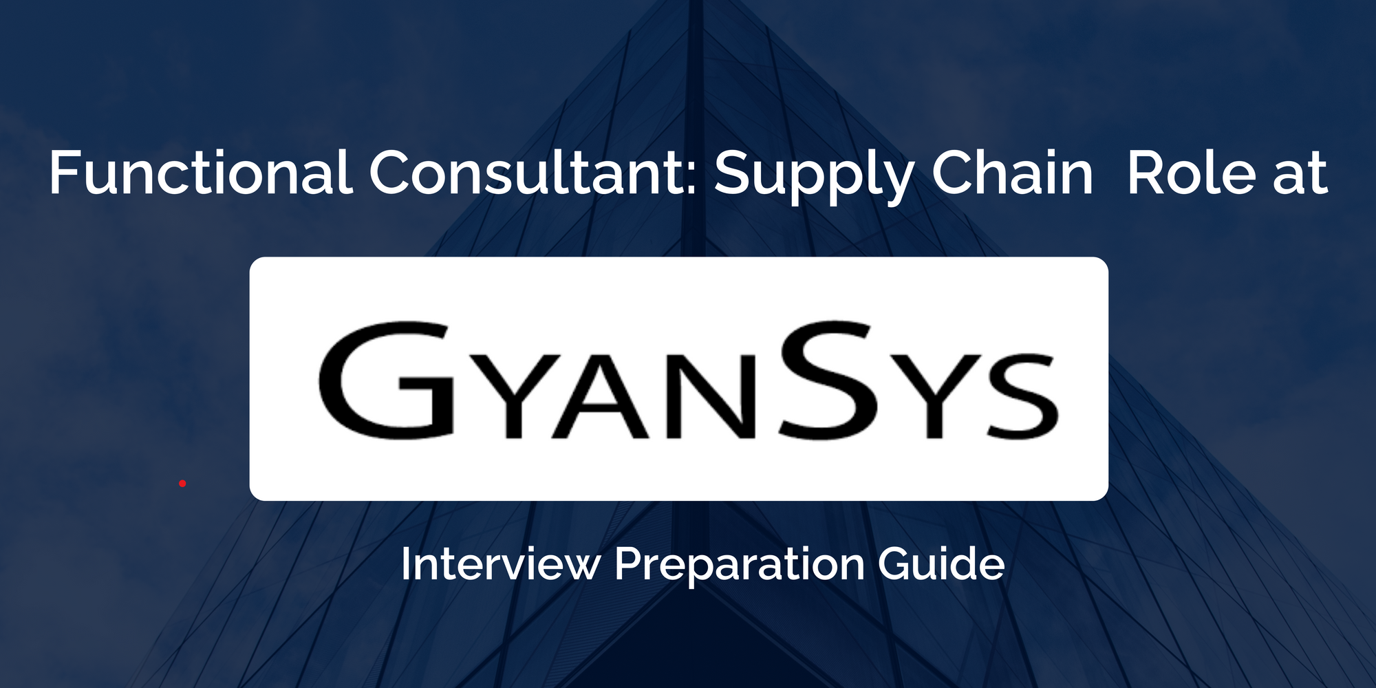 GyanSys: A Comprehensive Guide to Excel In Your Supply Chain Functional Consultant Interview