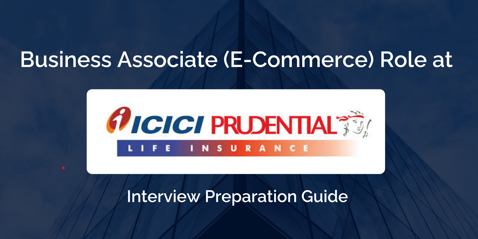 ICICI Prudential: Ace the Business Associate Interview- Comprehensive Guide