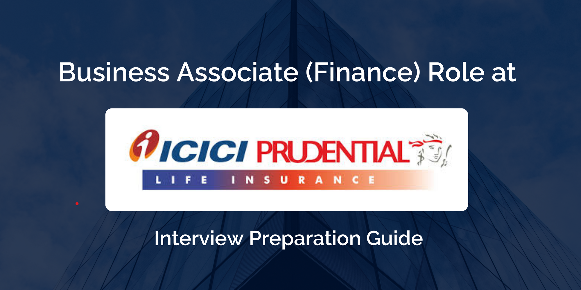 ICICI Prudential Life Insurance: A Complete Preparation Guide for the Business Associate (Finance) Interview