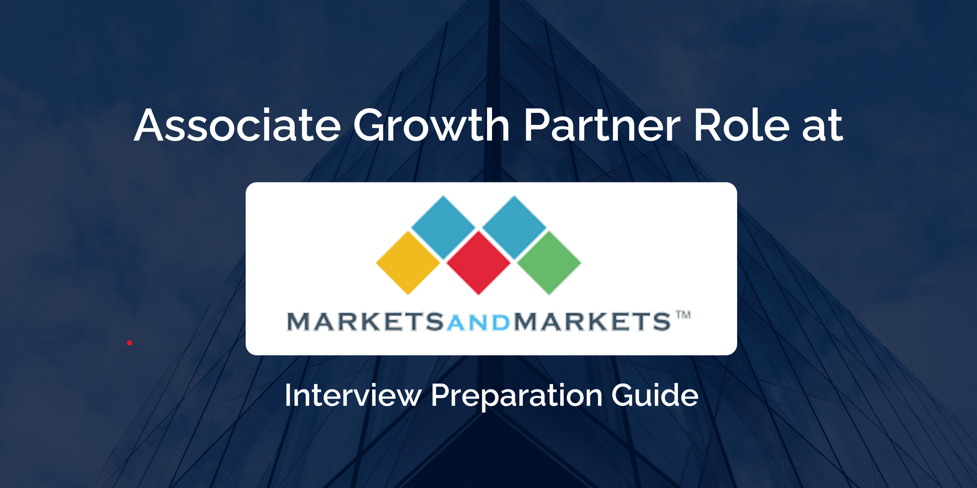MarketsandMarkets: A Comprehensive Guide to Master Your Associate Growth Partner Interview