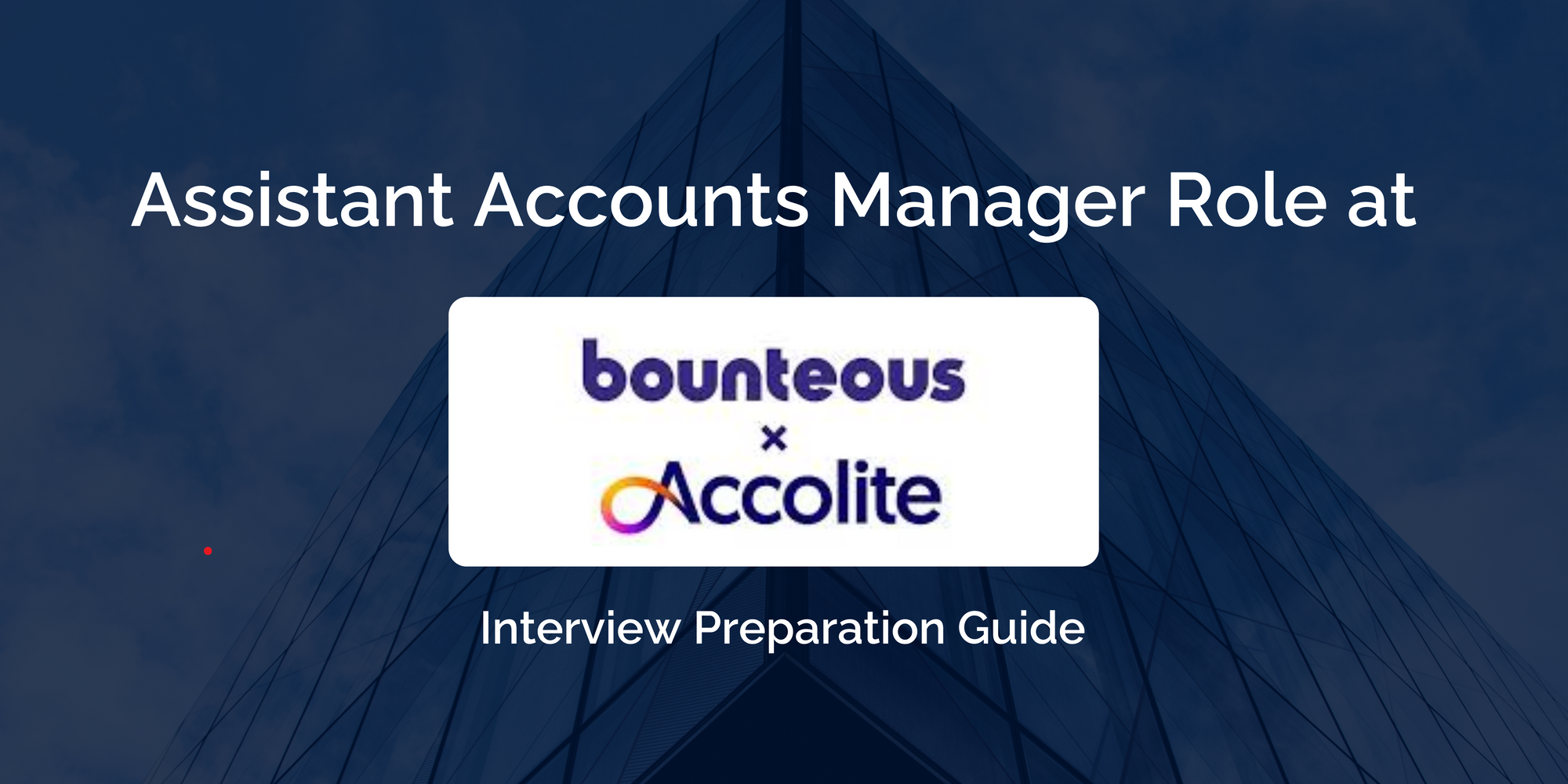 Bounteous x Accolite: A Comprehensive Guide to Excel in Your Interview for Assistant Accounts Manager