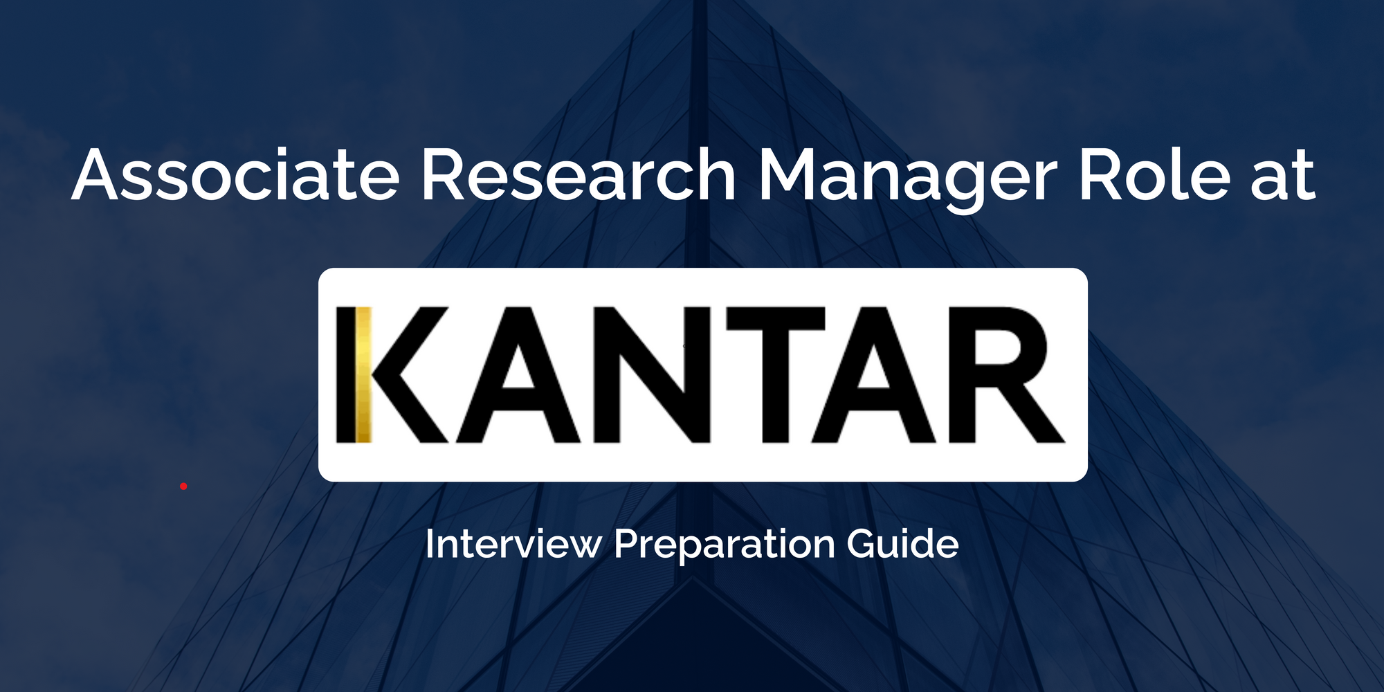 Kantar: Interview Preparation Guide for Associate Research Manager