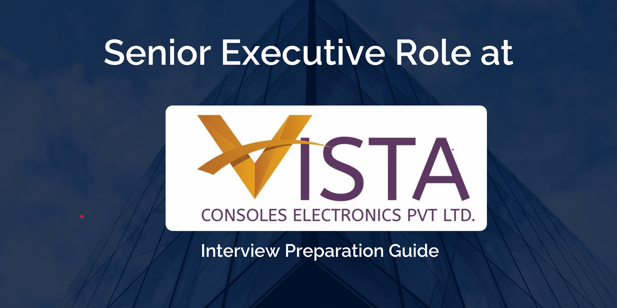 Vista Consoles: Excelling in Your Senior Executive - Comprehensive Preparation Guide