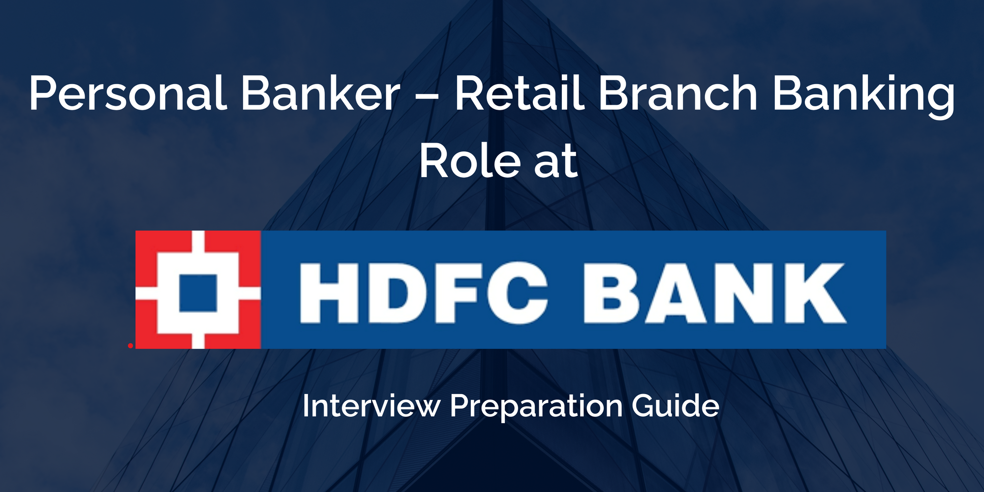 HDFC: Excelling in Your Personal Banker Interview – Retail Branch Comprehensive Preparation Guide