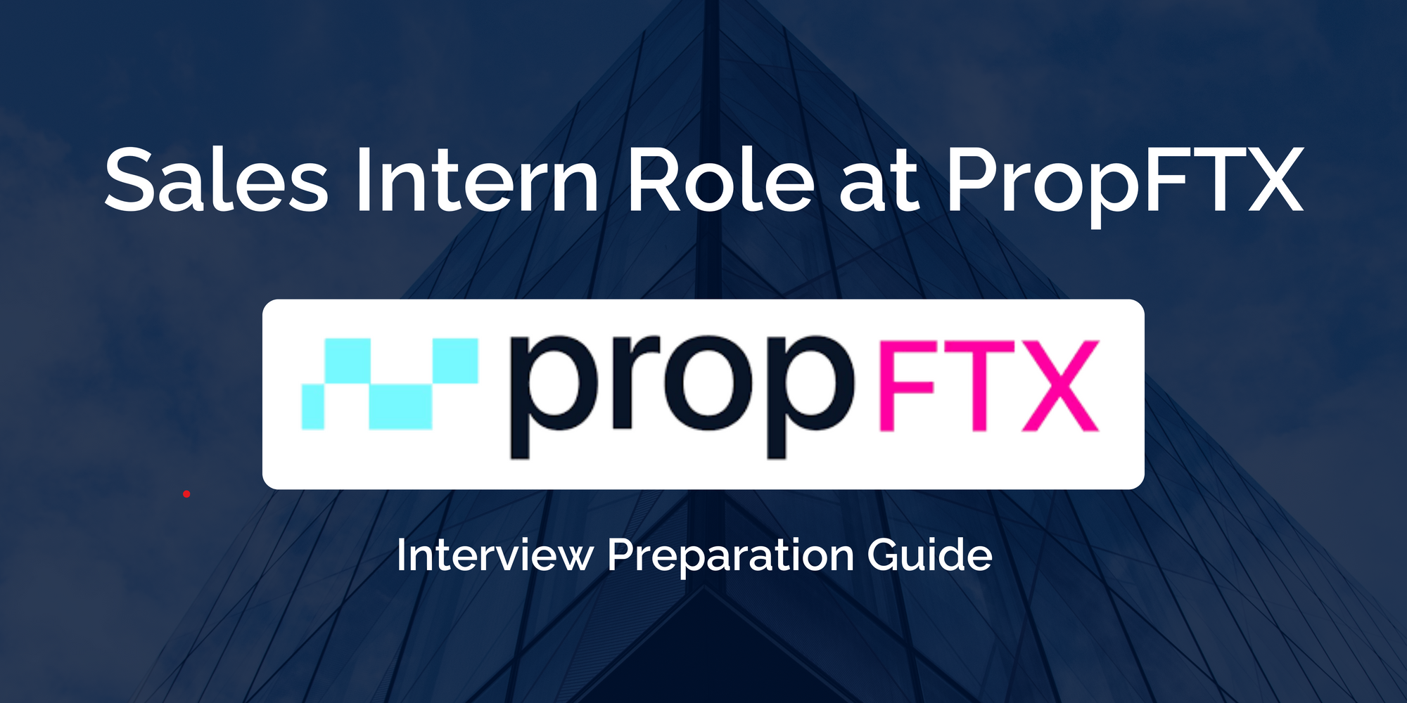 PropFTX: Sales Intern Interview Guide
