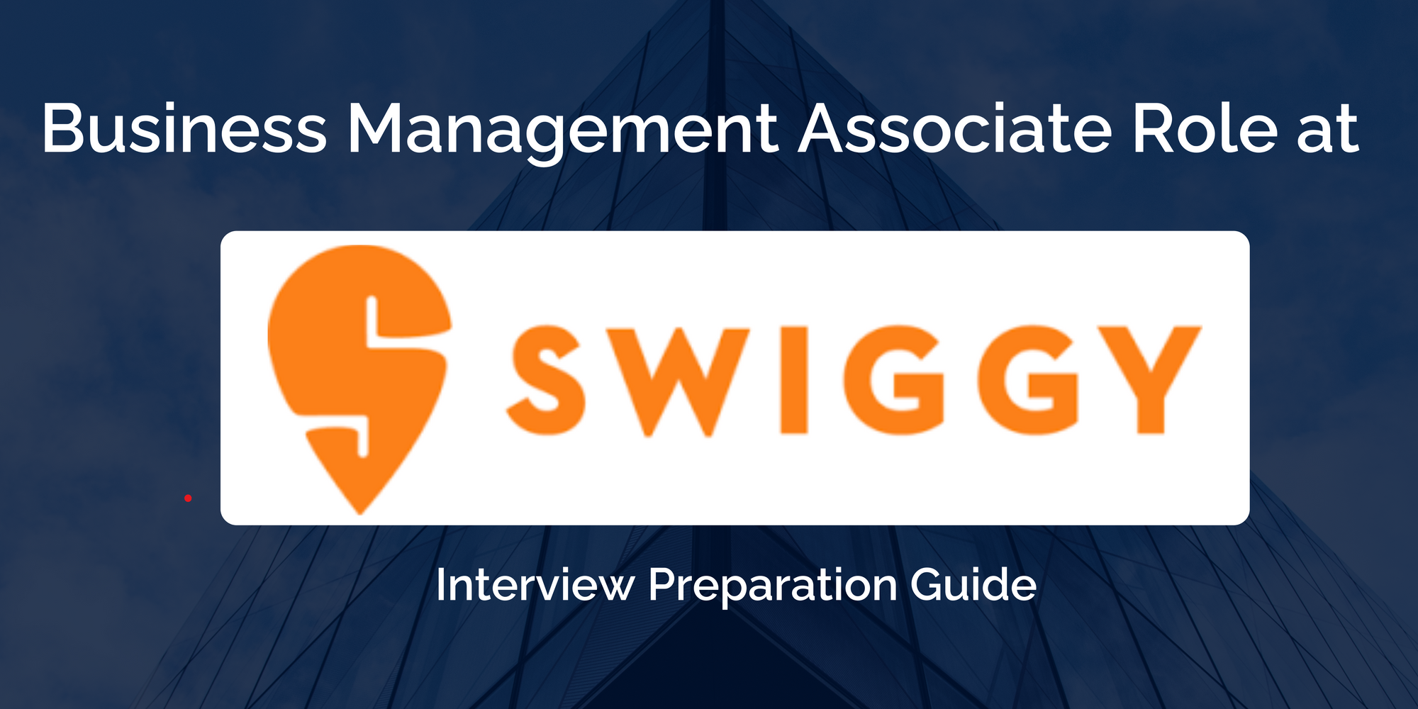 Swiggy: Interview Preparation Guide for Business Management Associate