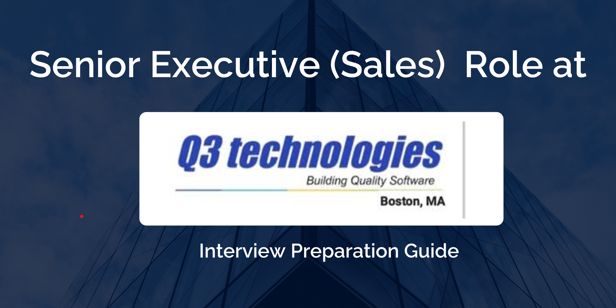 Q3 Technologies: Mastering Your Senior Executive (Sales) Interview – Key Preparation Tips for Success