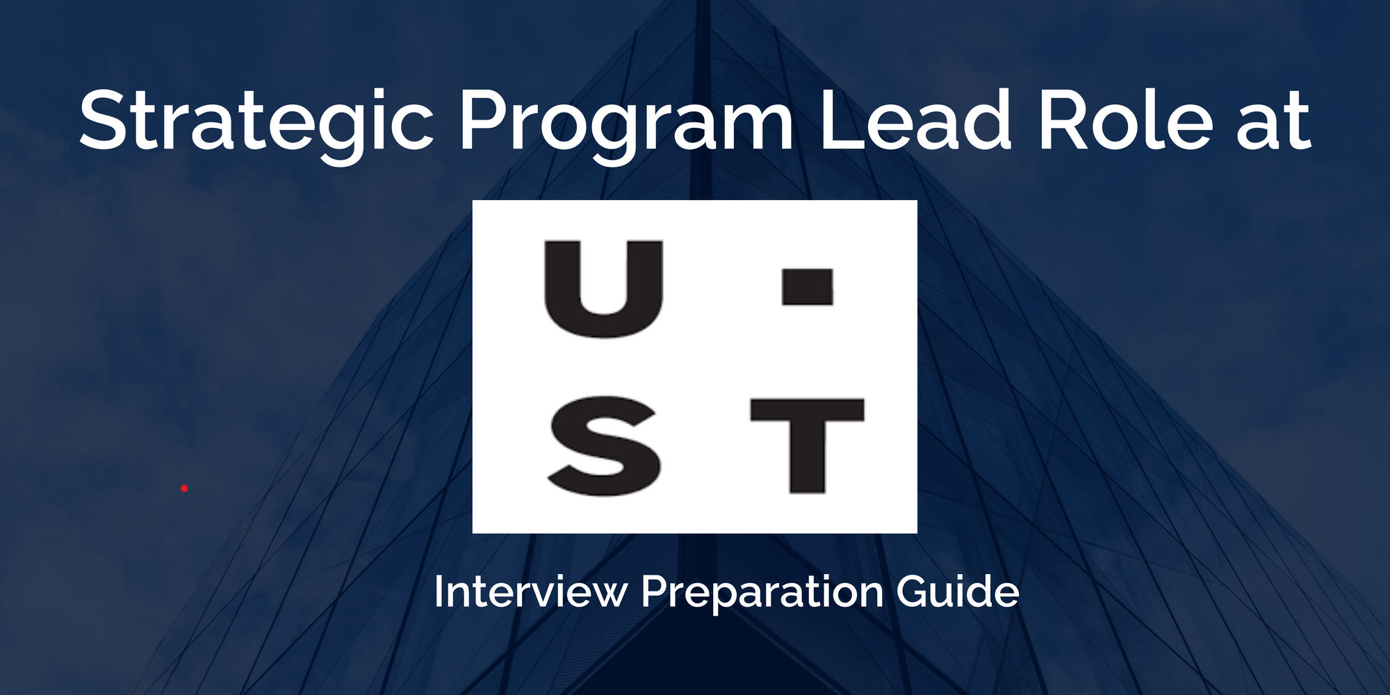 UST: Mastering Your Strategic Program Lead Interview – Key Preparation Guide