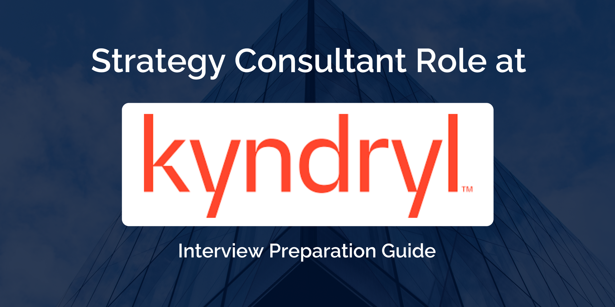 Kyndryl: Mastering Your Strategy Consultant Interview – Key Preparation Tips for Success