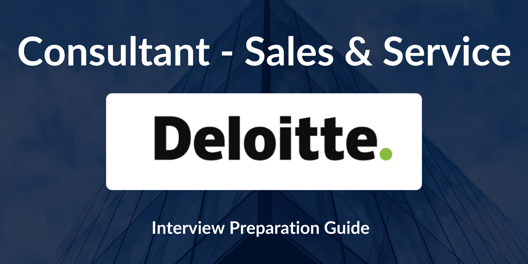 Deloitte: Interview Preparation For Consultant: Sales & Service - A Complete Guide