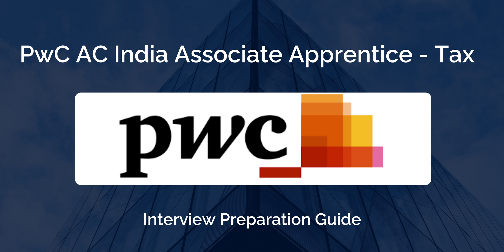 PwC: AC India Associate Apprentice - Tax Interview - A Comprehensive Preparation Guide
