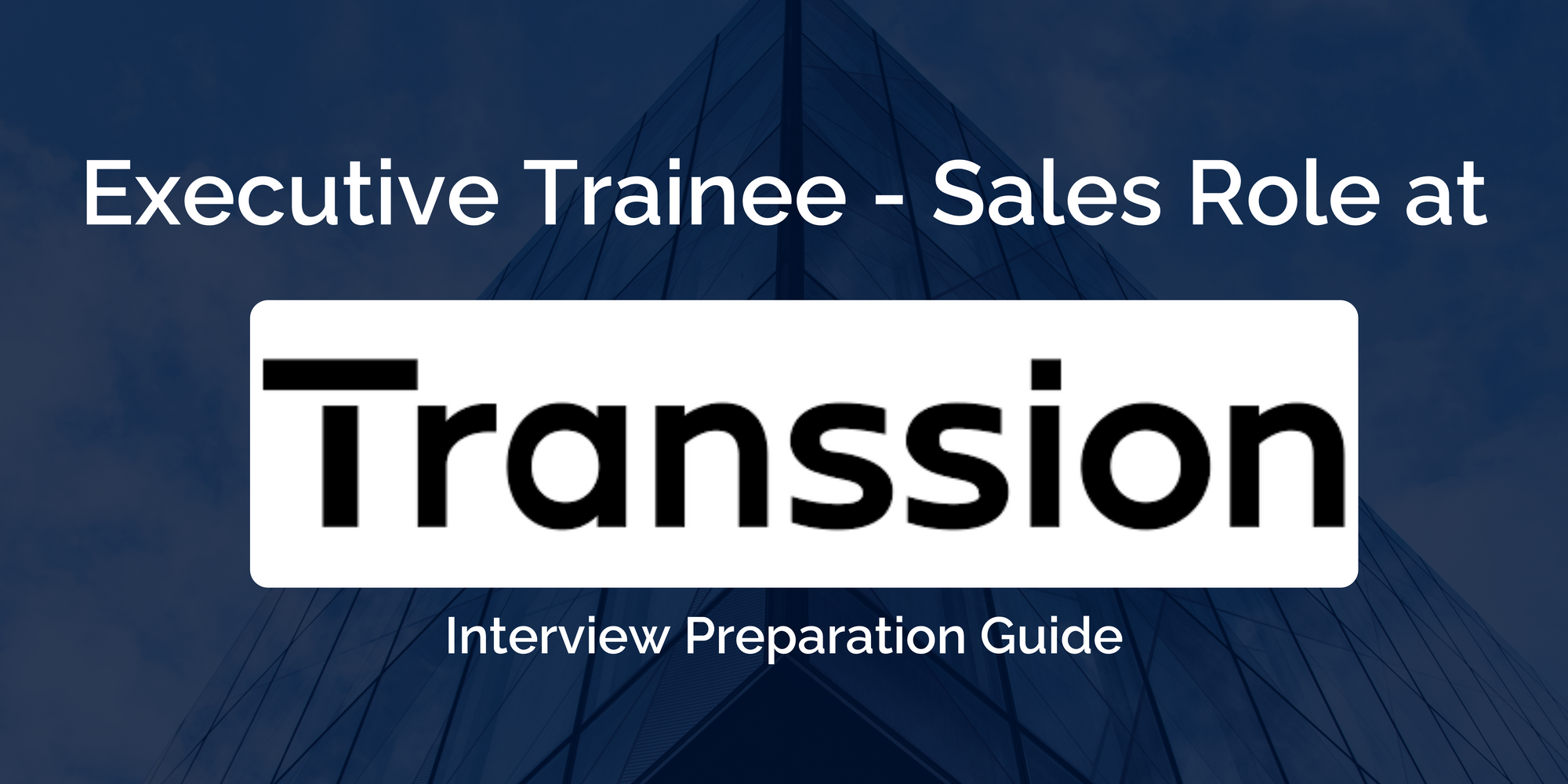 Transsion Holdings Inc: Executive Trainee  Sales Interview - A Comprehensive Preparation Guide