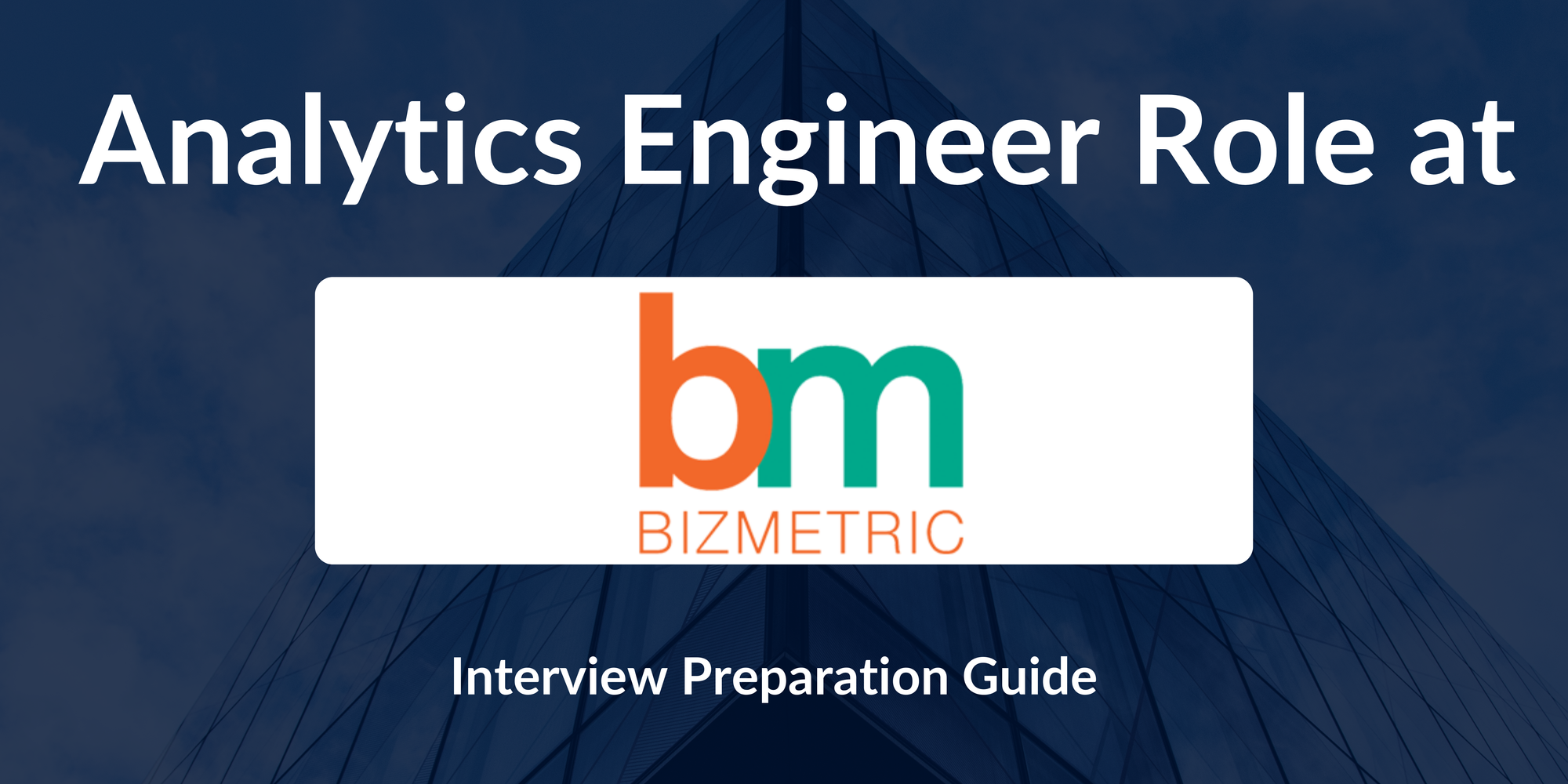 Bizmetric: Interview Preparation For Analytics Engineer - A Complete Guide