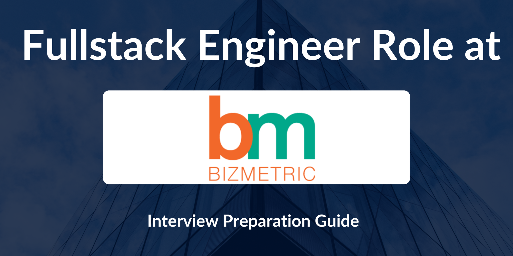 Bizmetric: Interview Preparation For Fullstack Engineer - A Complete Guide