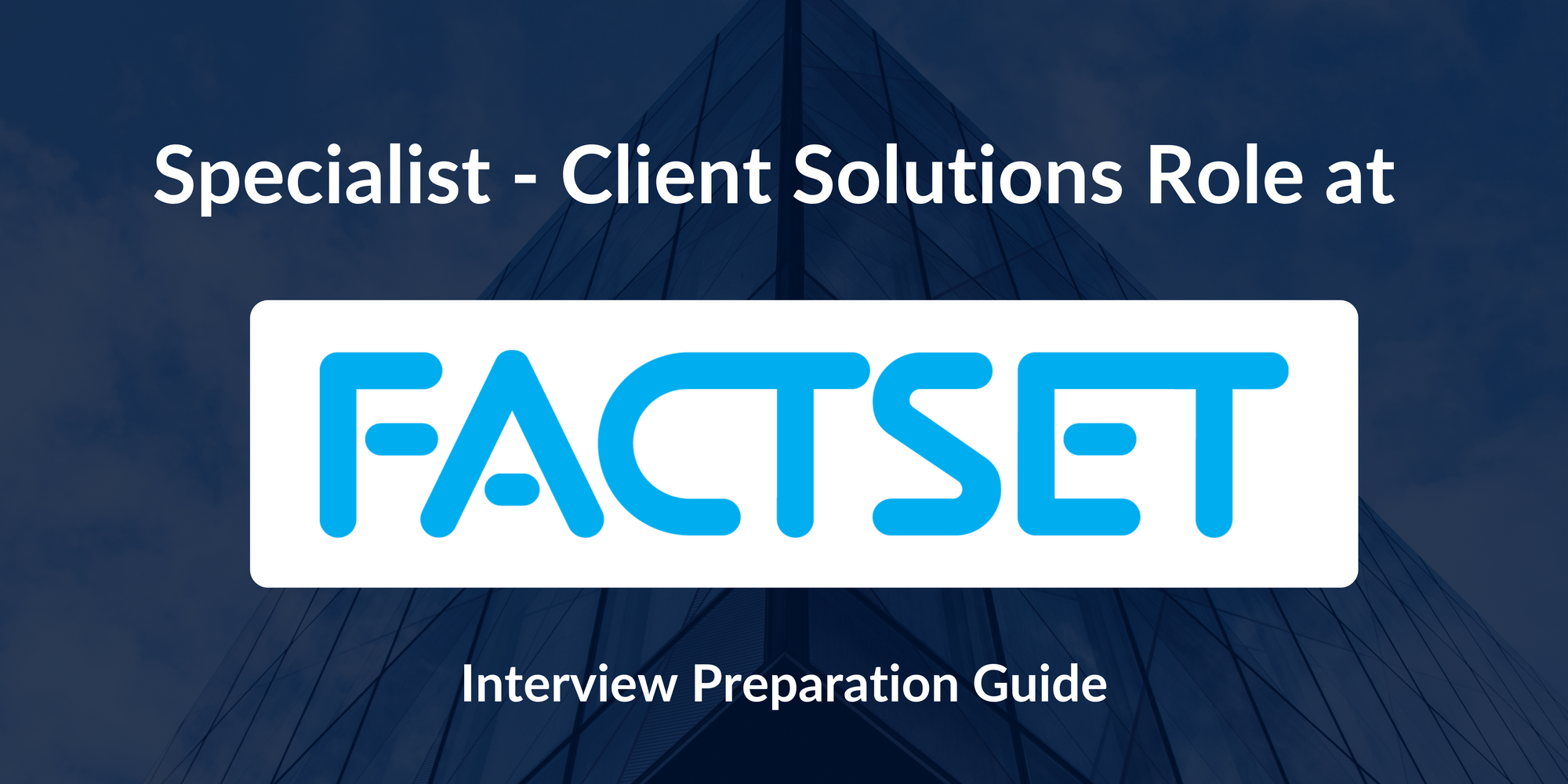 FactSet: Specialist - Client Solutions Interview Preparation Guide