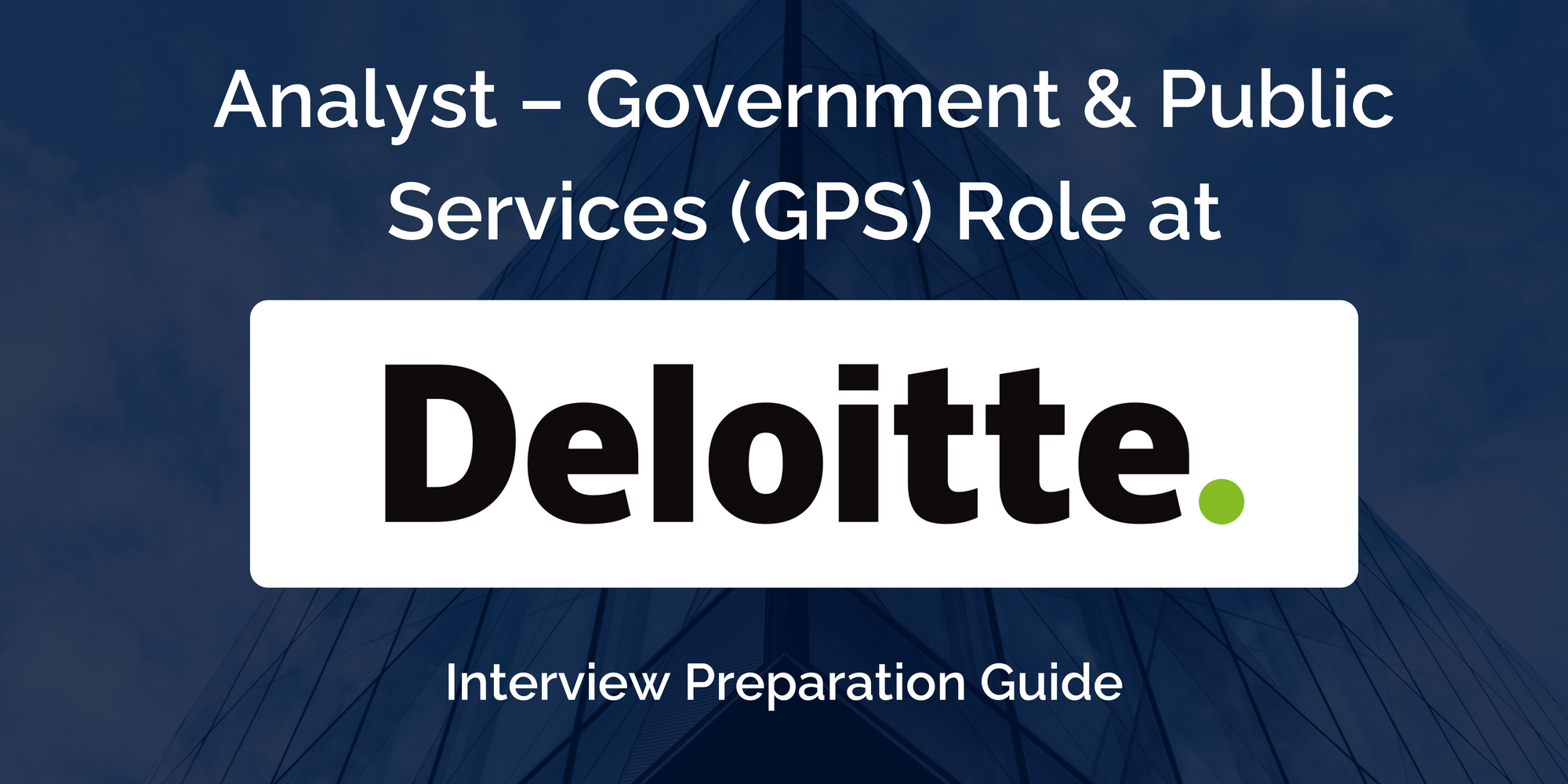 Deloitte: Analyst – Government & Public Services (GPS) Interview - Complete Guide