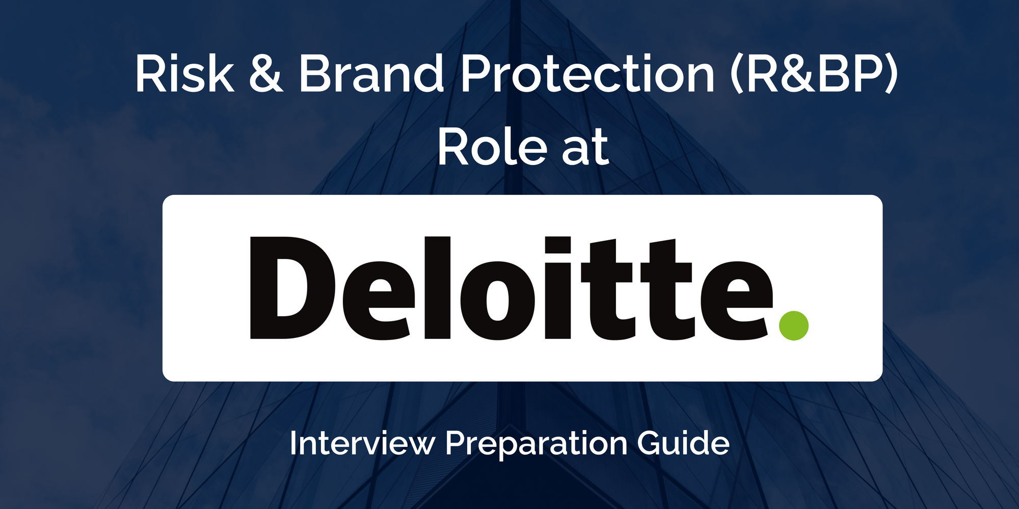Deloitte: Risk & Brand Protection (R&BP) Interview - Complete Guide