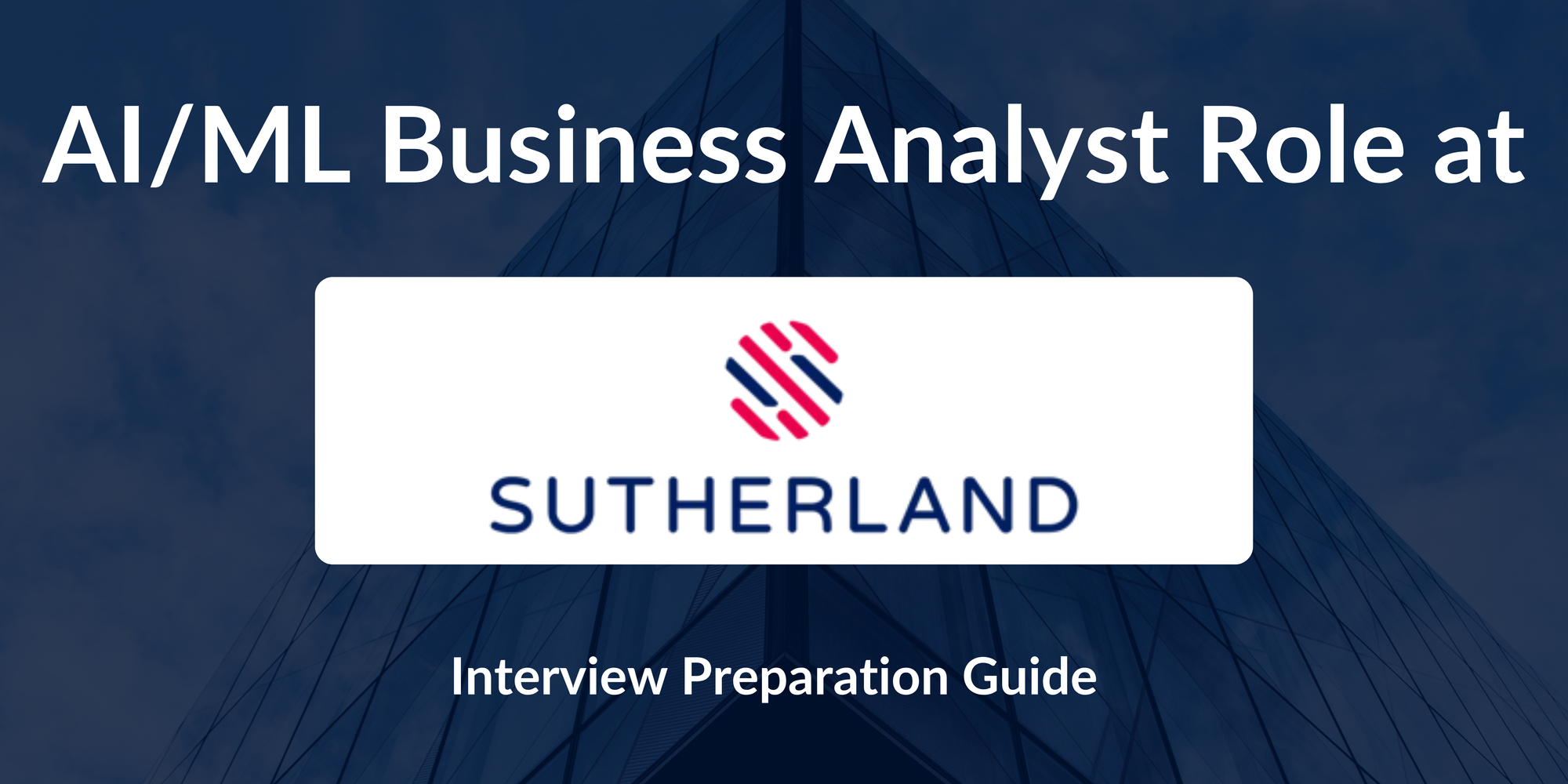 Sutherland: Interview Preparation For AI/ML Business Analyst Role