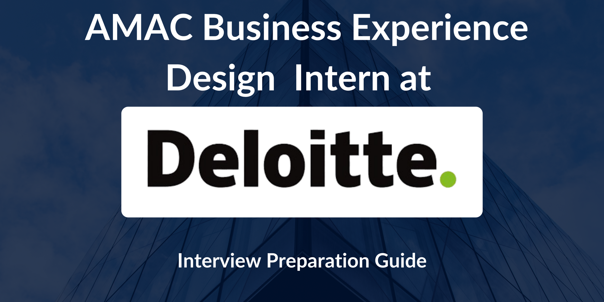 Deloitte: Interview Preparation For Intern - AMAC Business Experience Design - A Complete Guide