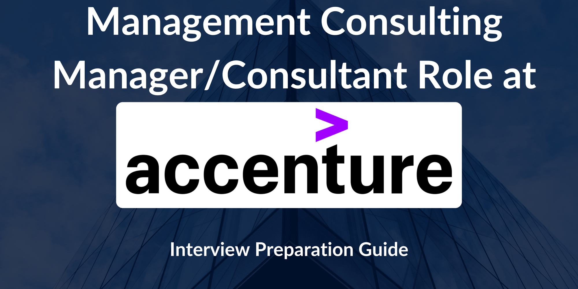 Accenture: Interview Preparation For Management Consulting Manager/Consultant - A Complete Guide