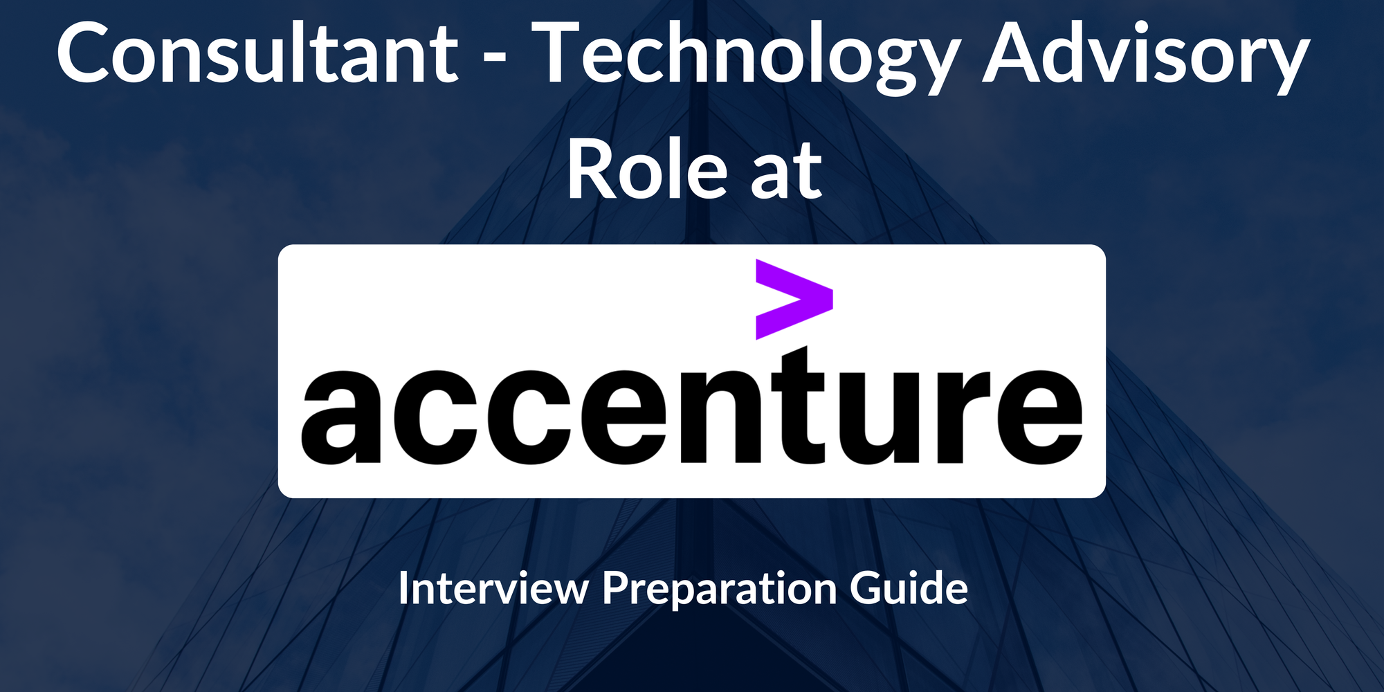 Accenture: Interview Preparation For Consultant - Technology Advisory- A Complete Guide