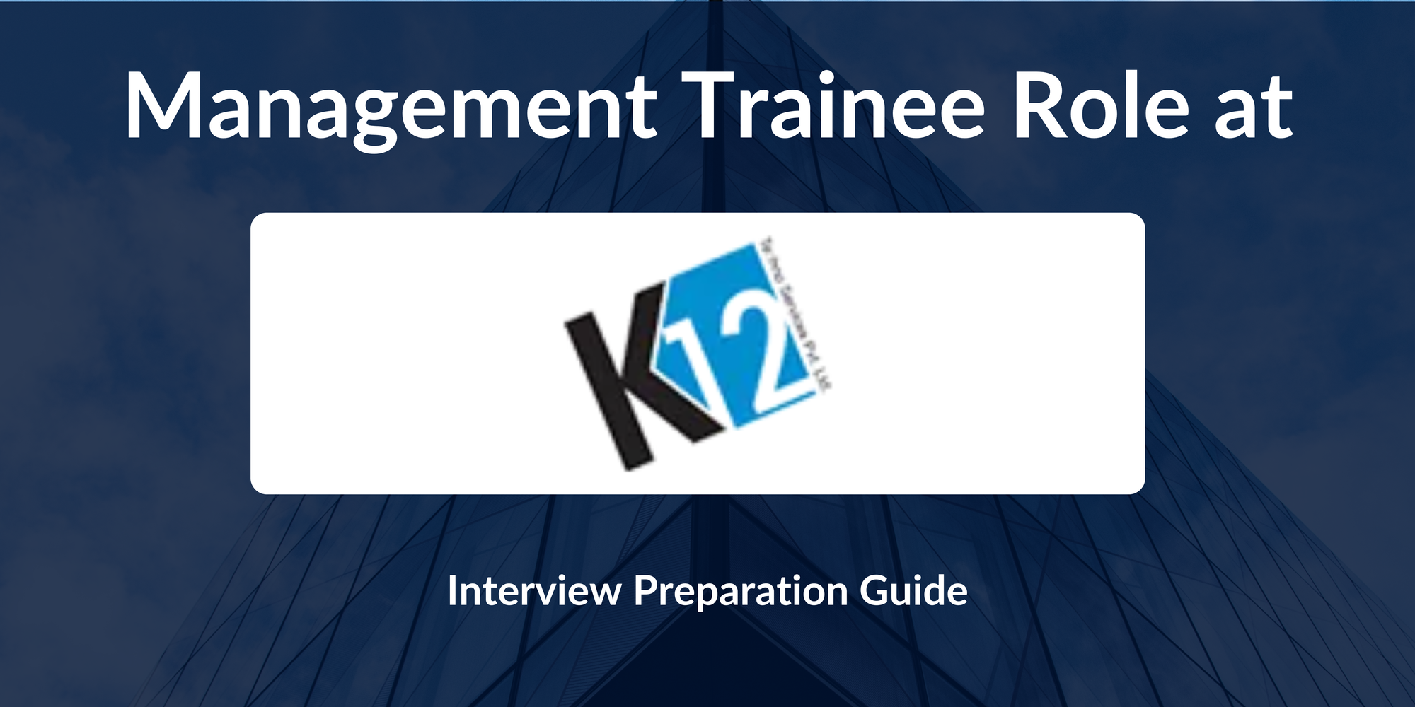 K12 Techno Services Pvt. Ltd: Interview Preparation For Management Trainee Role