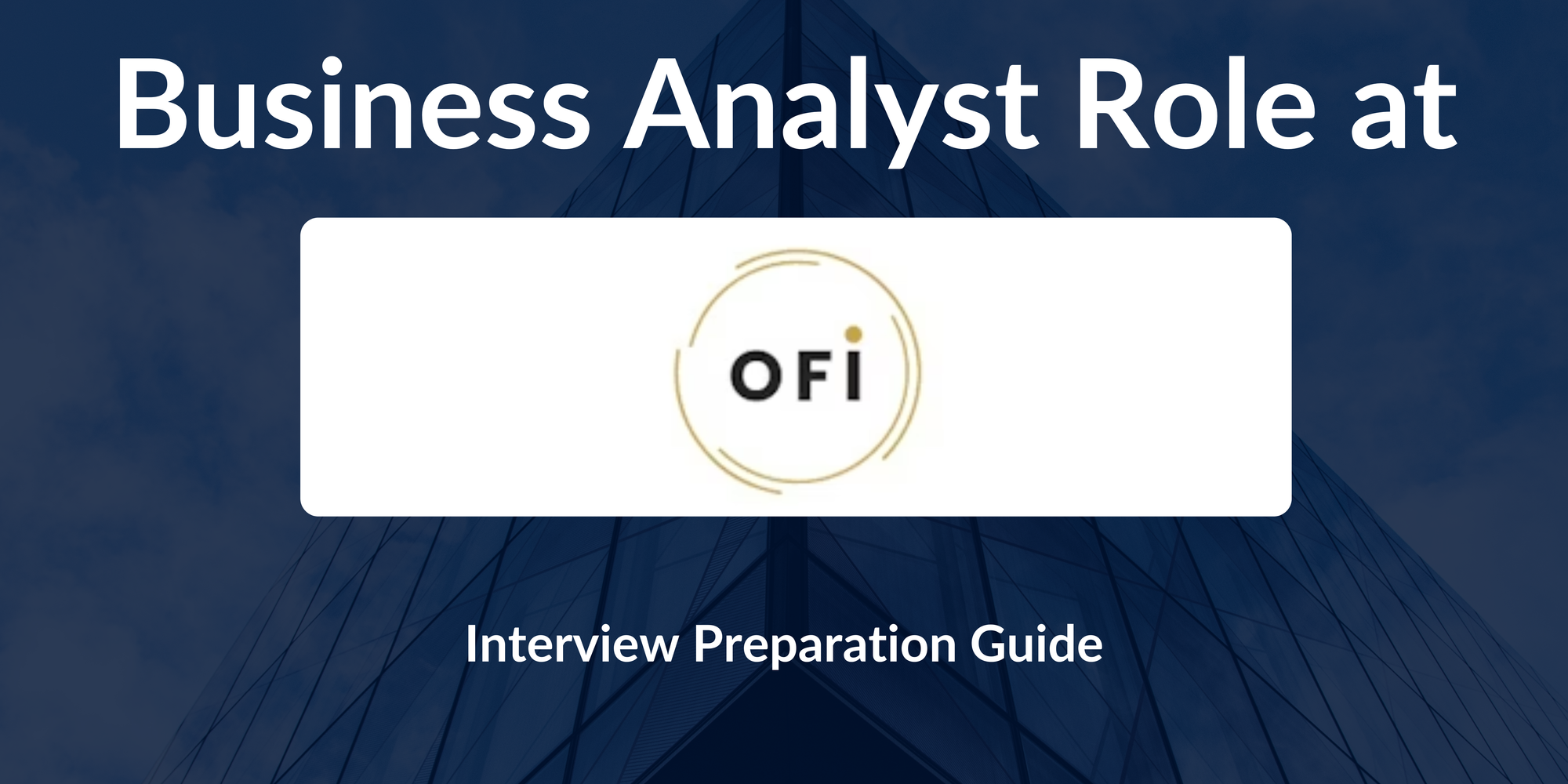 OFI Services: Interview Preparation For Business Analyst Role