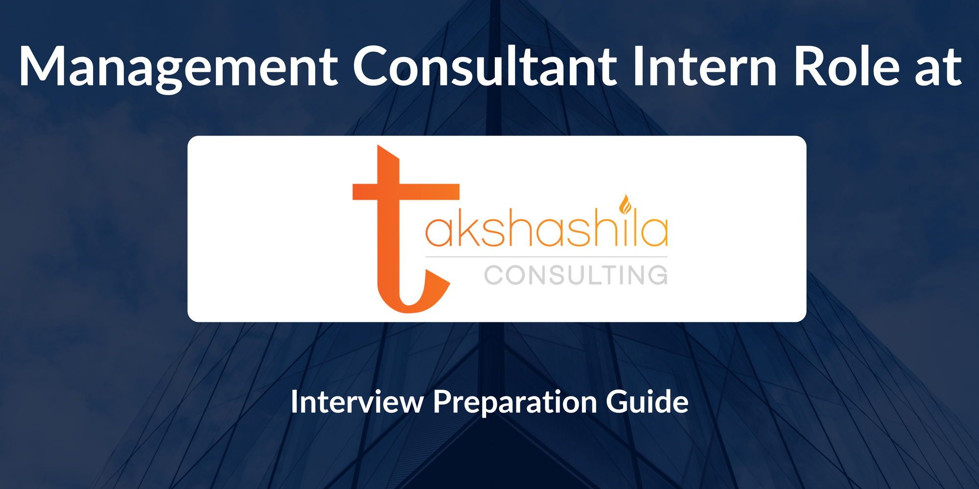 Takshashila Consulting (TKC): Interview Preparation For Management Consultant Intern Role
