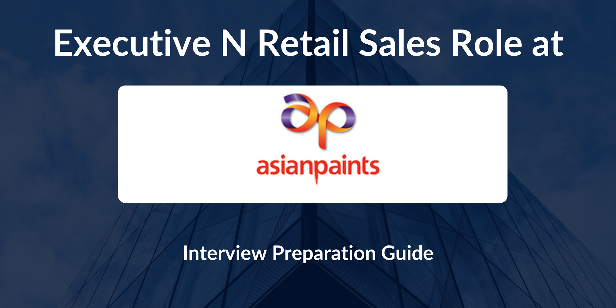 Asian Paints: Interview Preparation For Executive N Retail Sales Role