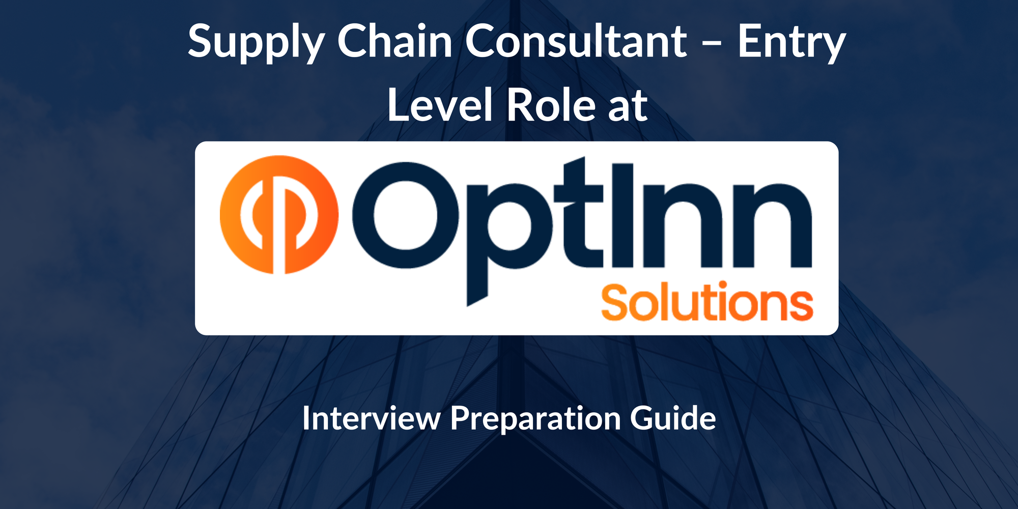 OptInn Solutions: Interview Preparation For Supply Chain Consultant – Entry Level Role
