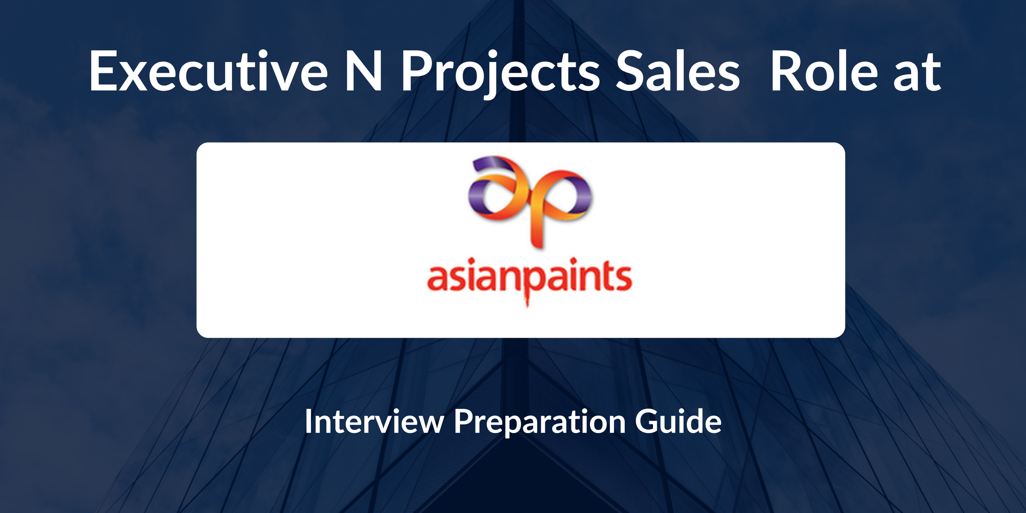Asian Paints: Interview Preparation For Executive N Projects Sales Role