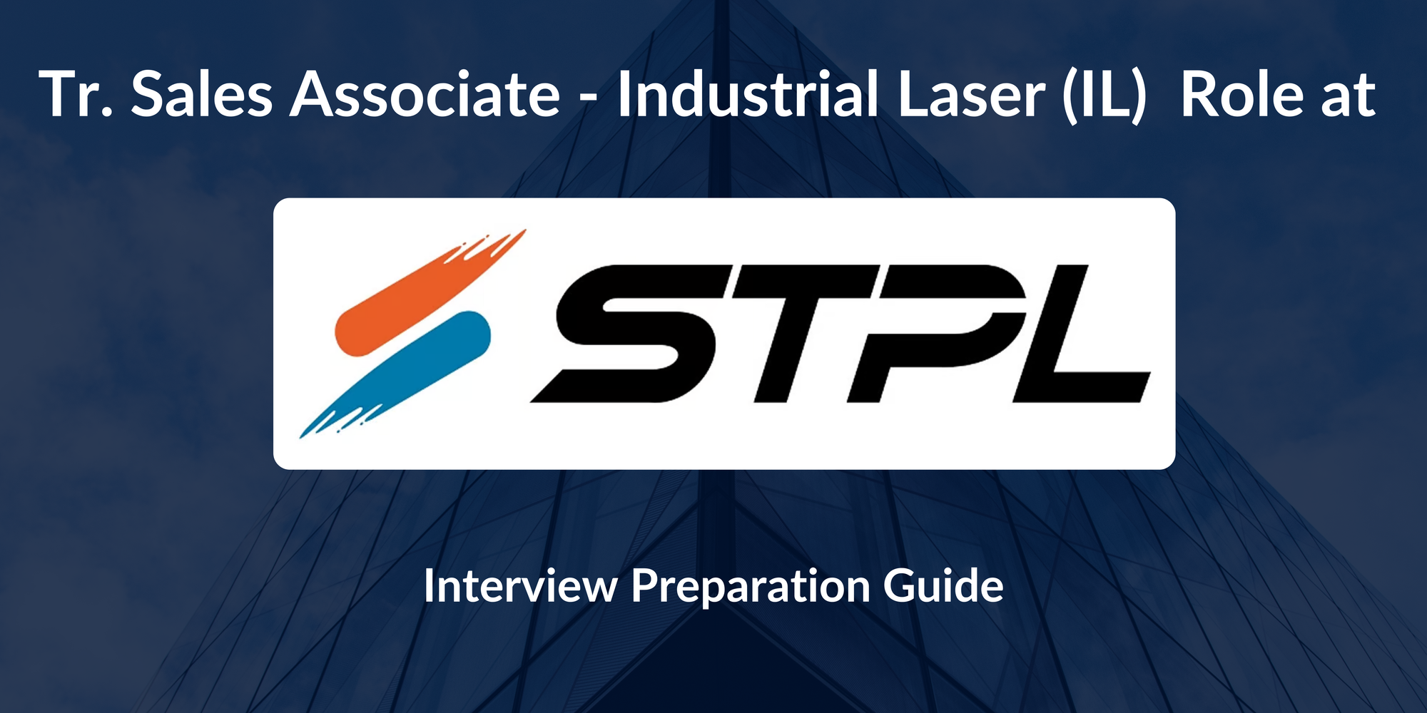 STPL: Interview Preparation For Tr. Sales Associate - Industrial Laser (IL)  Role