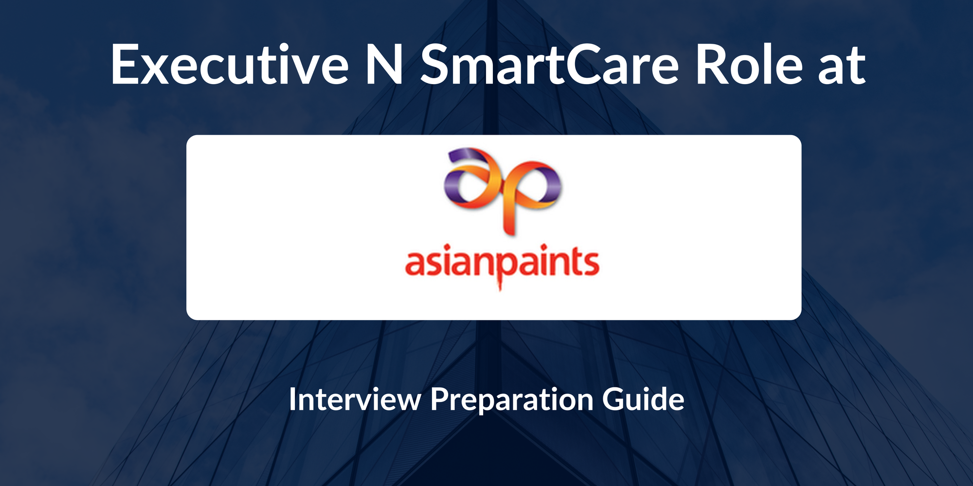 Asian Paints: Interview Preparation For Executive N SmartCare Role