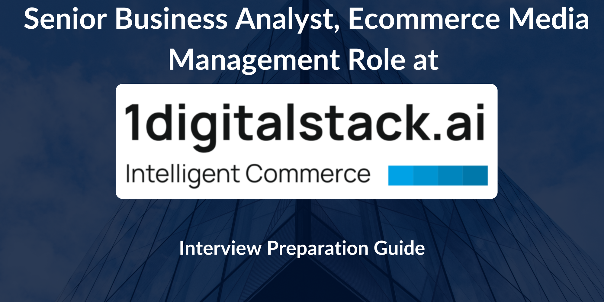 1DigitalStack.ai: Interview Preparation For Senior Business Analyst, Ecommerce Media Management Role