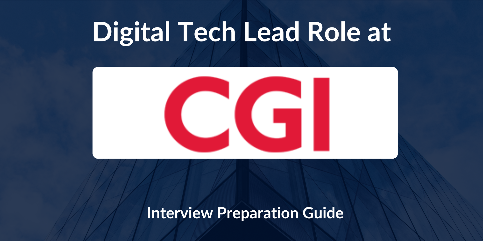 CGI: Interview Preparation For Digital Tech Lead Role
