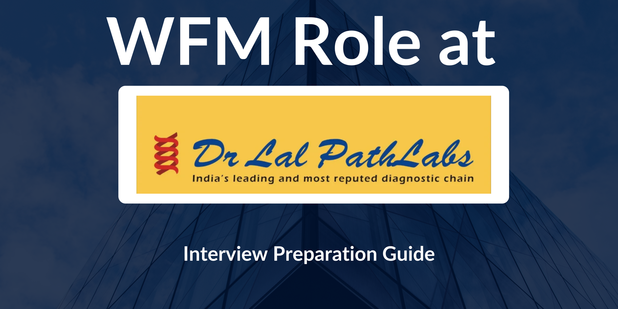Dr Lal Path Labs: Interview Preparation For WFM Role