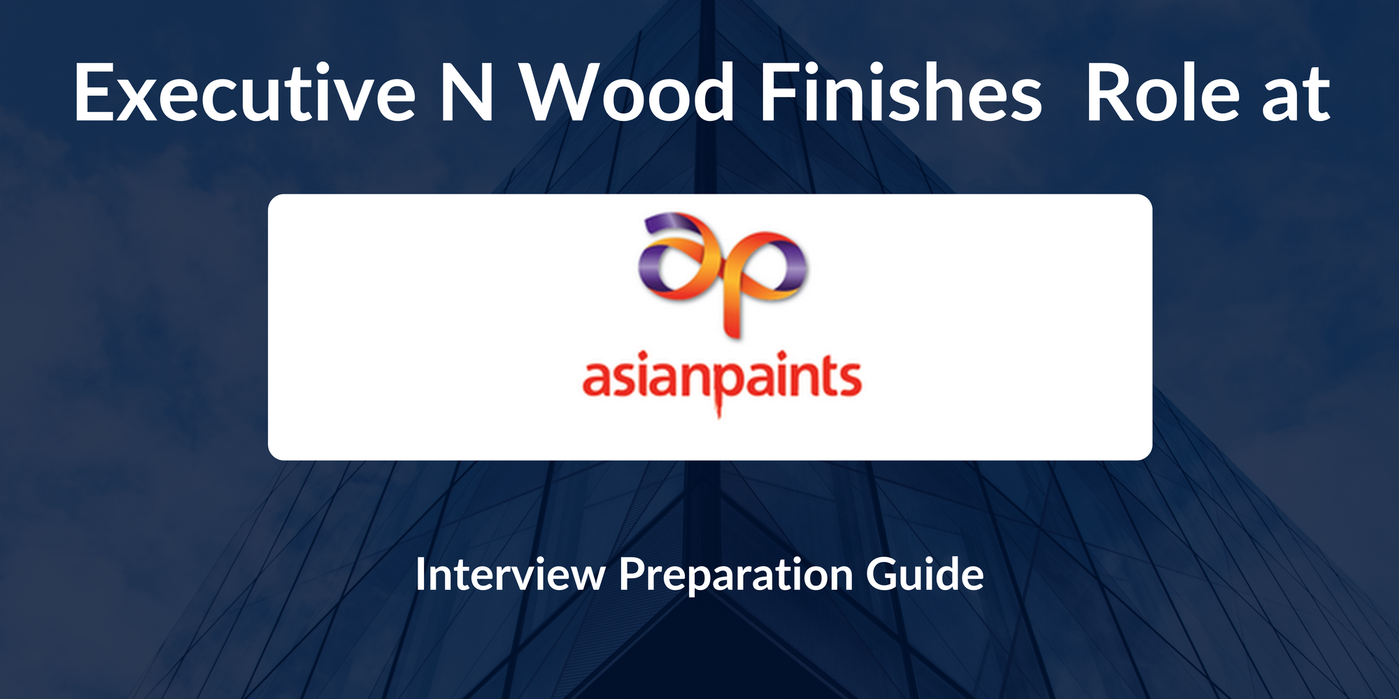 Asian Paints: Interview Preparation For Executive N Wood Finishes Role