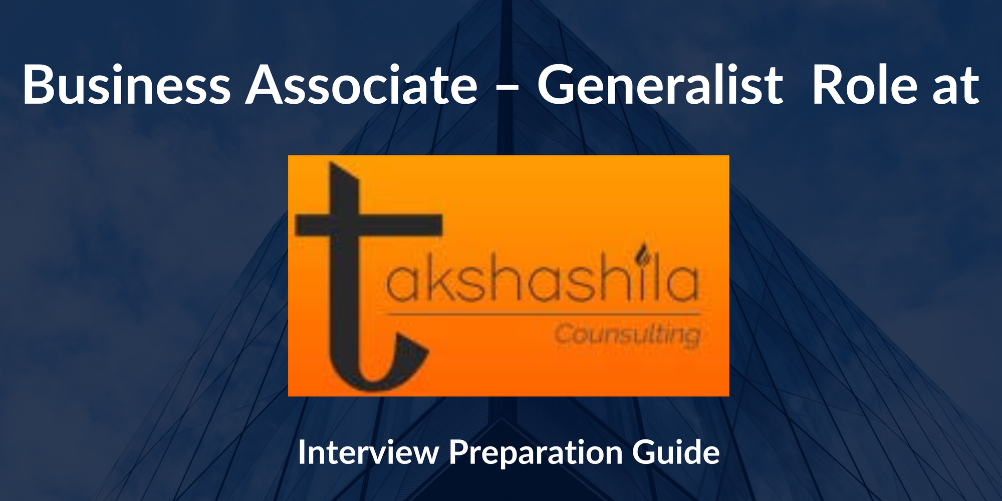 Excelling in Your Takshashila Consulting Business Associate – Generalist Interview: A Comprehensive Preparation Guide